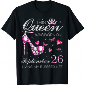 This Queen Was Born On September 26 Living My Blessed Life T-Shirt