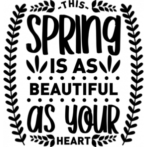 This Spring Is As Beautiful As Your Heart T-Shirt