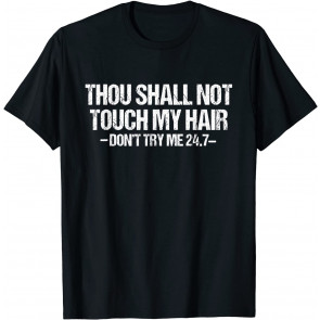 Thou Shall Not Touch My Hair T-Shirt