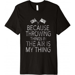 Throwing Things Is My Thing Distressed Color Guard T-Shirt
