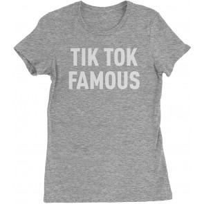 TIK Tok Famous Womens T-Shirt