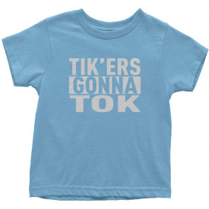 Tik'ers Gonna Tok Toddler T-Shirt