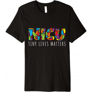 Tiny Lives Matters My NICU Hero Prematurity Awareness T-Shirt