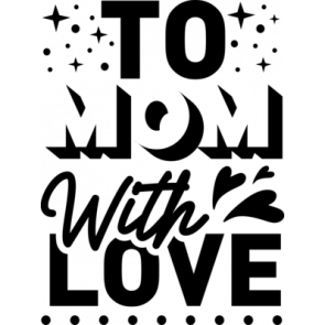 To Mom With Love T-Shirt