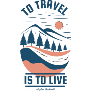 To Travel Is To Live T-Shirt