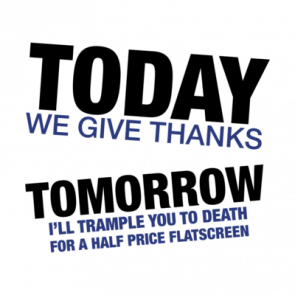 Today We Give Thanks Tomorrow Ill Trample You To Death Tshirt