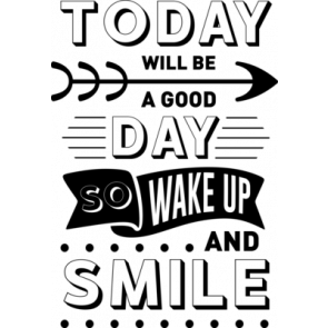 Today Will Be A Good Day Wake Up And Smile T-Shirt