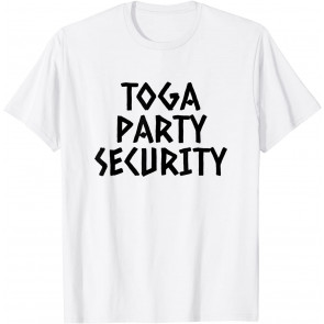 Toga Party Security  T-Shirt