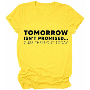Tomorrow Isn't Promised Cuss Them Out Today T-Shirt