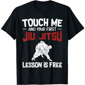 Touch Me And Your First Jiu Jitsu Lesson Is Free T-Shirt