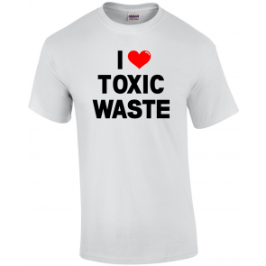 I Love Toxic Waste T-Shirt