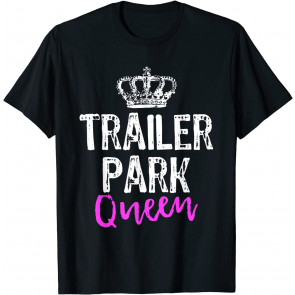 Trailer Park Queen T-Shirt