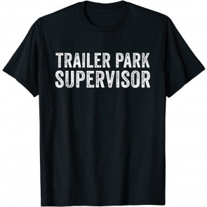 Trailer Park Supervisor T-Shirt