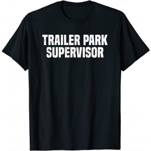 Trailer Park Supervisor T-Shirt