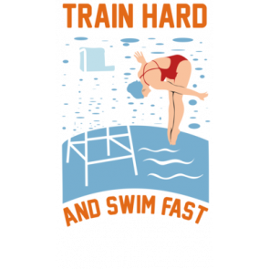 Train Hard And Swim Fast T-Shirt