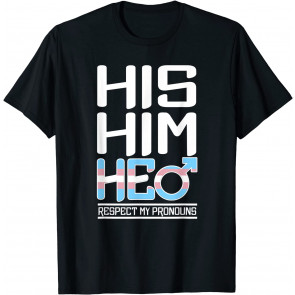 Trans His He Him Respect My Pronouns LGBT Pride Outfit Gift T-Shirt