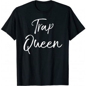 Trap Queen  T-Shirt