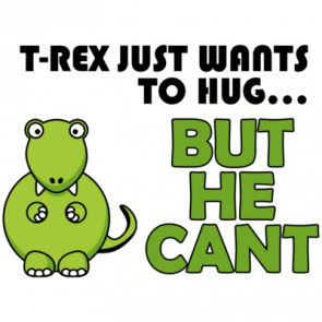 Trex Wants A Hug Shirt