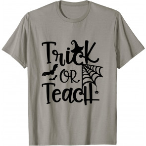 Trick Or Teach Teacher Halloween T-Shirt