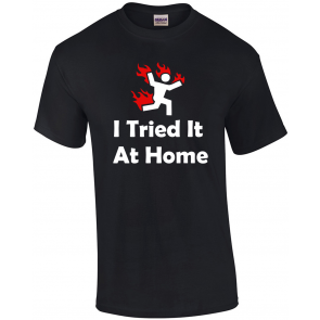 I Tried IT At Home T-Shirt