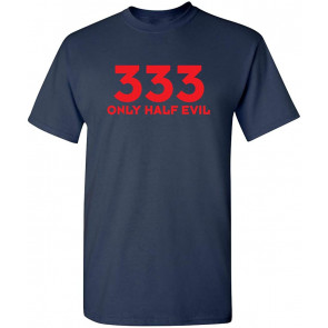 Triple Three Only Half Evil T-Shirt