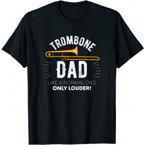 Trombone Dad But Loud Marching Band Support Fathers Day Gift T-Shirt