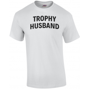 Trophy Husband T-Shirt