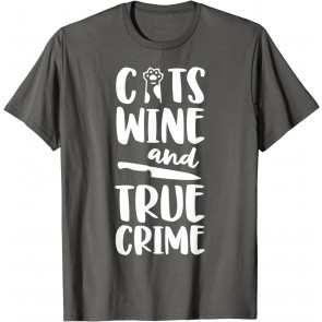 True Crime Women Murderino Gift Cats Wine And True Crime T-Shirt
