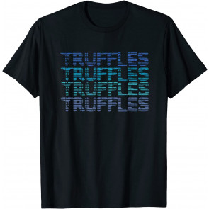 TRUFFLES, GOURMET FOODS T-Shirt