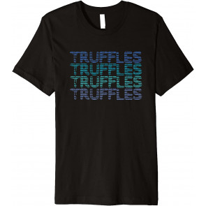 TRUFFLES, GOURMET FOODS T-Shirt