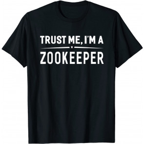 Trust Me I'm A Zookeeper T-Shirt