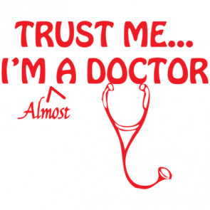 Trust Me Im Almost A Doctor Shirt
