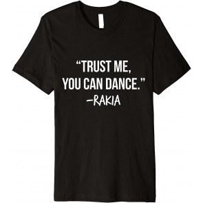 Trust Me You Can Dance Rakia T-Shirt