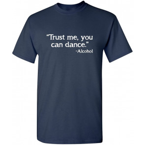 Trust Me, You Can Dance T-Shirt