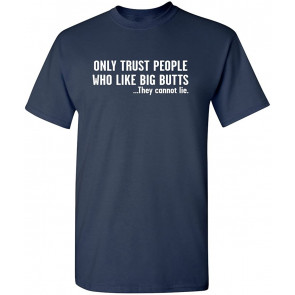 Trust People Who Like Big Butts T-Shirt
