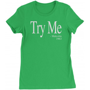 Try Me - Malcolm 1963 Civil Rights Quote Womens T-Shirt