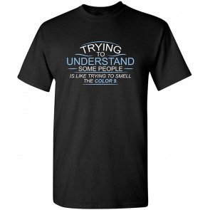 Trying To Understand Smell T-Shirt