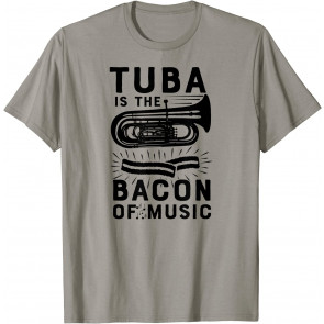 Tuba Is The Bacon Of Music Marching Band T-Shirt