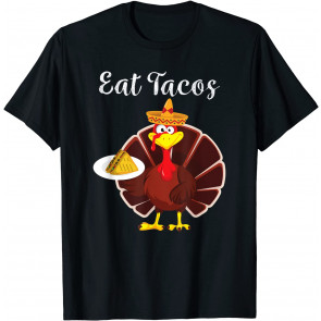 Turkey Eat Tacos T-Shirt