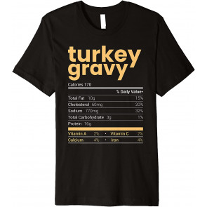Turkey Gravy Nutrition Facts Thanksgiving Food Christmas Fun T-Shirt