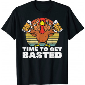 Turkey Time To Get Basted Retro Happy Thanksgiving Men Women T-Shirt