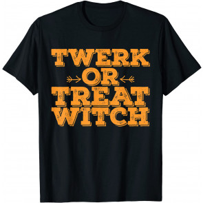 Twerk Or Treat Witch - Fun Millennials Halloween T T-Shirt