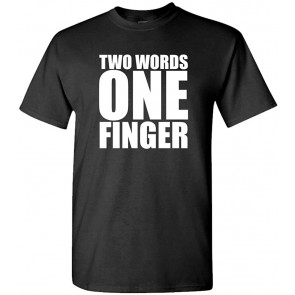 Two Words ONE Finger - T-Shirt