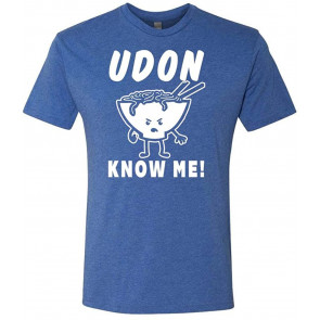 Udon Know ME! - Noodles Ramen Japanese Food - Tri-Blend T-Shirt