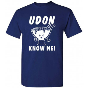Udon Know ME! - Noodles Ramen Japanese Food - T-Shirt