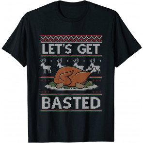 Ugly Thanksgiving  Let's Get Basted T-Shirt