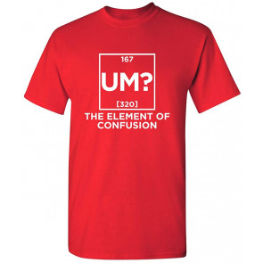 Um The Element Of Confusion T-Shirt