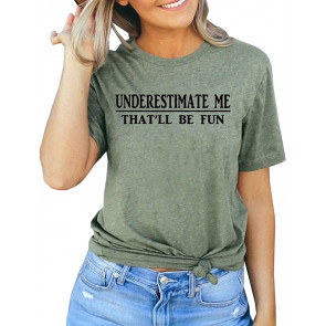 Underestimate Me That'll Be Fun  T-Shirt