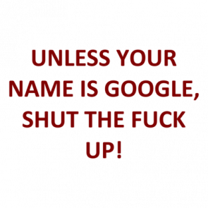Unless Your Name Is Google Shut The Fuck Up Shirt
