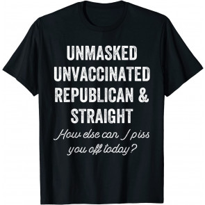 Unmask Unvaccinated Republican & Straight Anti Vax Freedom T-Shirt